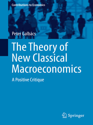 cover image of The Theory of New Classical Macroeconomics